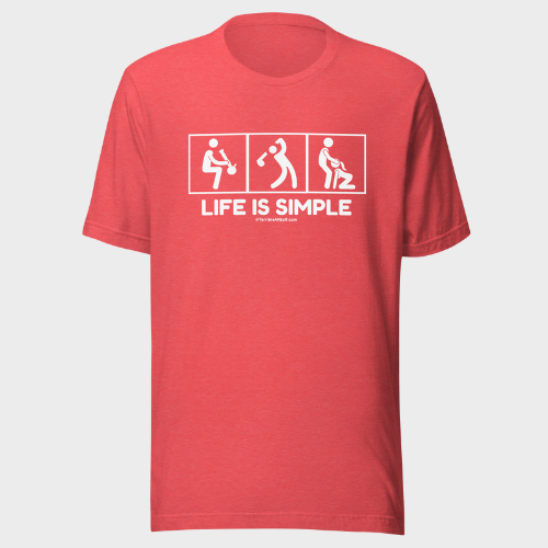 Life Is Simple T-Shirt V2(NEW)