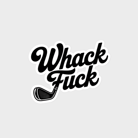 Whack Fuck Stickers