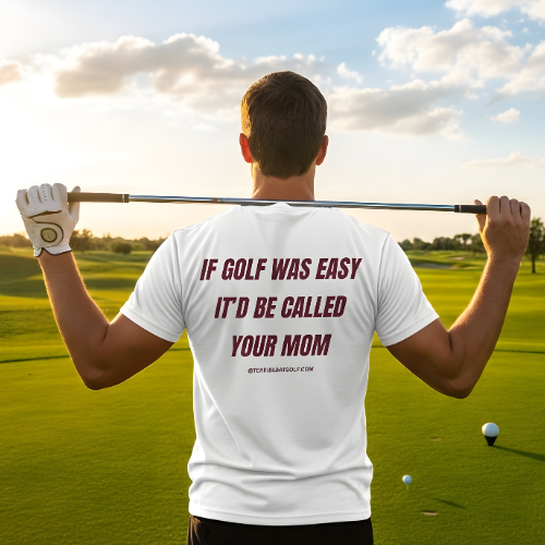 If Golf Was Easy It'd Be Called Your Mom T-Shirt
