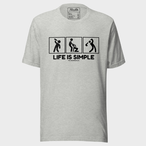 Life Is Simple T-Shirt