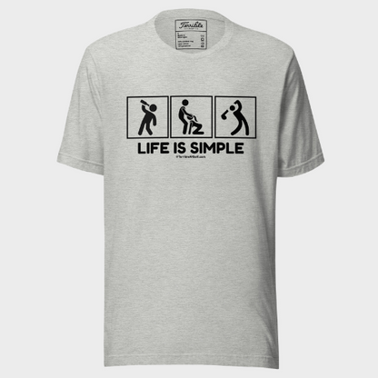 Life Is Simple T-Shirt