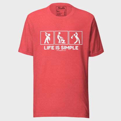 Life Is Simple T-Shirt