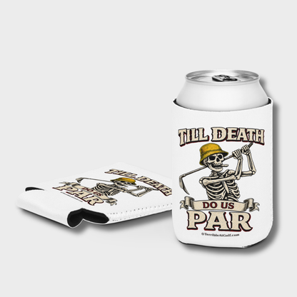 Till Death Do Us Par Koozie(NEW)