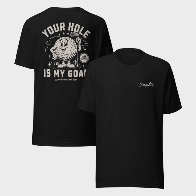 Your Hole Is My Goal T-Shirt