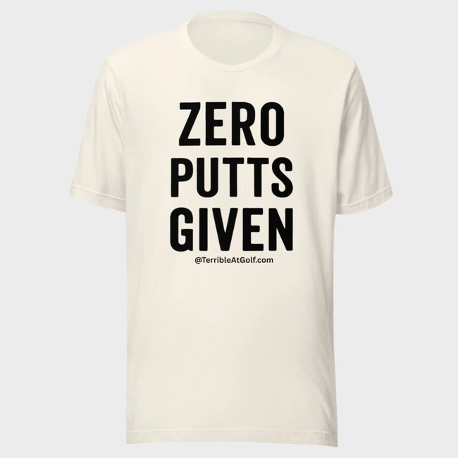 Zero Putts Given T-Shirt