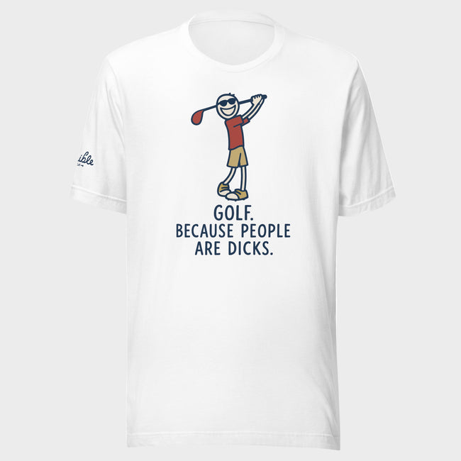 Golf. Because People Are Dicks T-Shirt